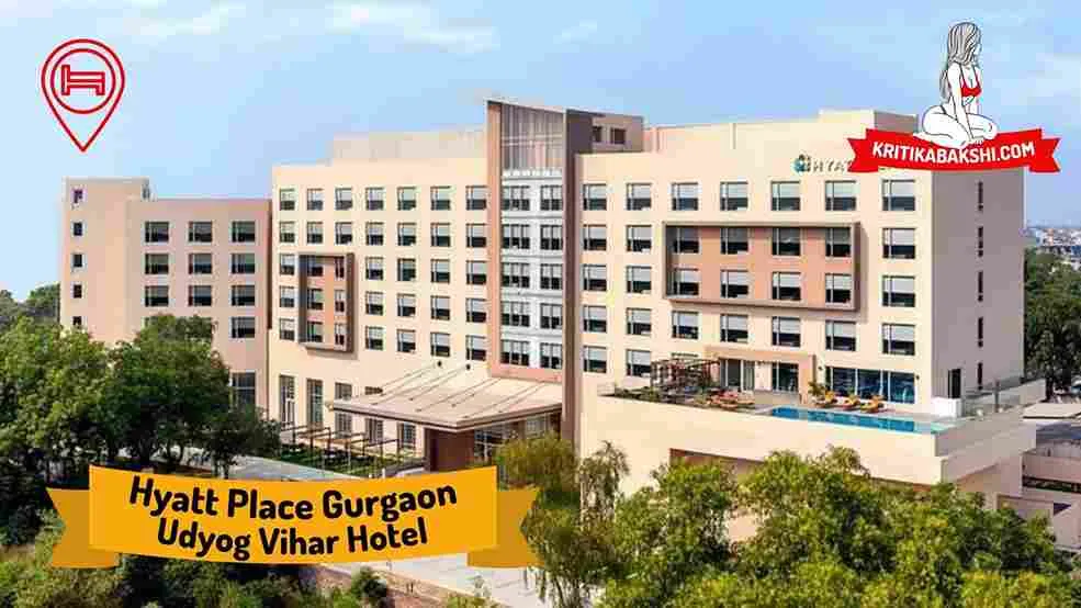 Hyatt Place Gurgaon Udyog Vihar Hotel Escorts in Delhi